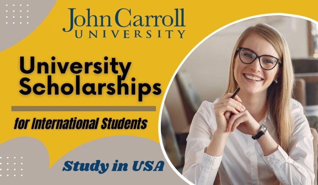 Study in the US in 2023: John Carroll University Scholarships for International Students